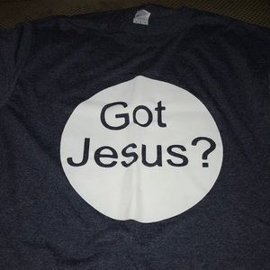 Got Jesus? Shirt